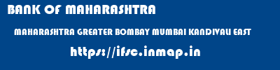 BANK OF MAHARASHTRA  MAHARASHTRA GREATER BOMBAY MUMBAI KANDIVALI EAST  ifsc code